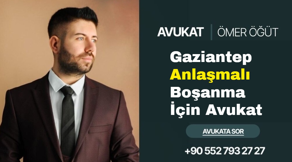Gaziantep Anlaşmalı Boşanma İçin Avukat