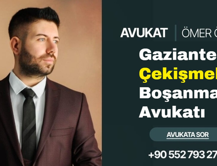 Gaziantep Çekişmeli Boşanma Avukat